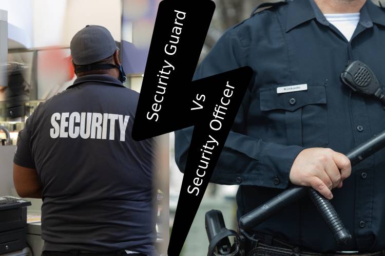 Security Guards vs Security Officers